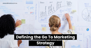 Defining the Go To Marketing Strategy
