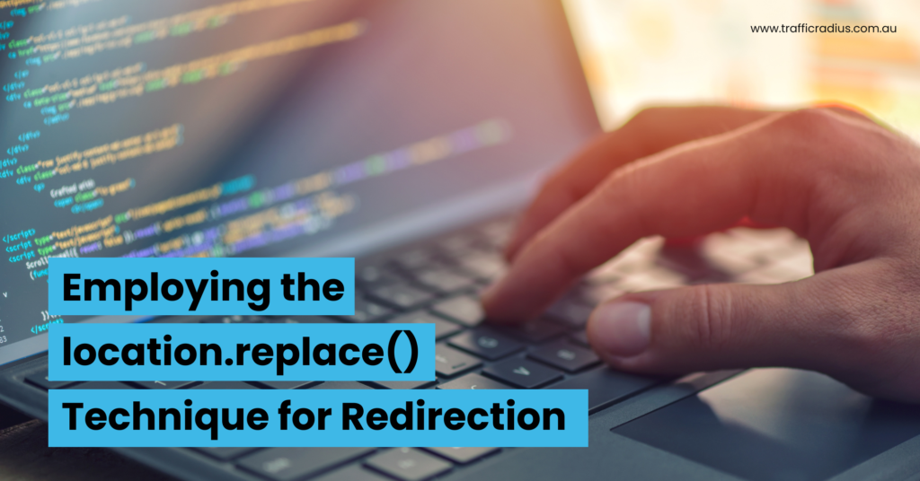 Employing the location.replace() Technique for Redirection