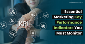 Essential Marketing Key Performance Indicators You Must Monitor