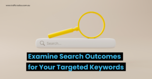 Examine Search Outcomes for Your Targeted Keywords