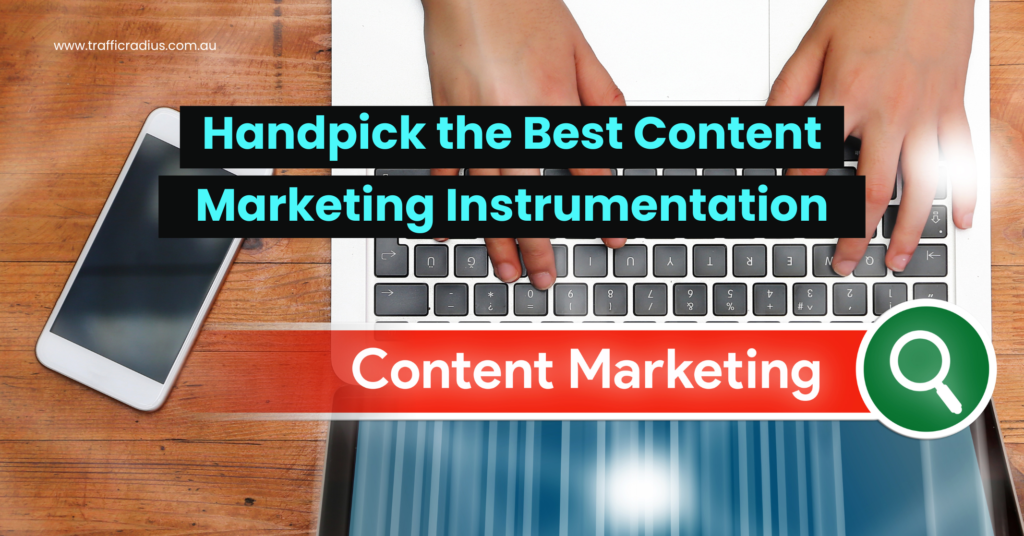 Handpick the Best Content Marketing Instrumentation