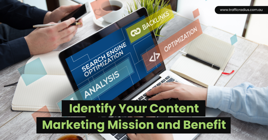Identify Your Content Marketing Mission and Benefit