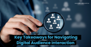 Key Takeaways for Navigating Digital Audience Interaction