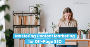 Mastering Content Marketing for Off-Page SEO