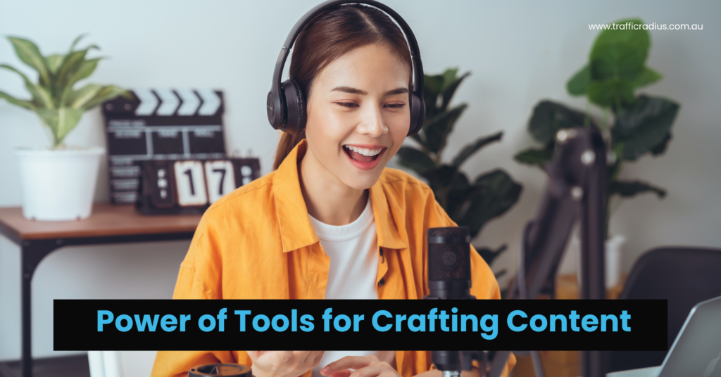 Power of Tools for Crafting Content