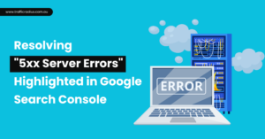 Resolving _5xx Server Errors_ Highlighted in Google Search Console