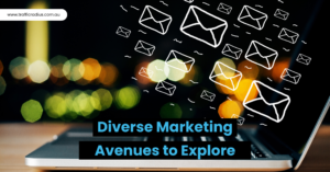 Diverse Marketing Avenues to Explore