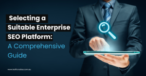 Selecting a Suitable Enterprise SEO Platform_ A Comprehensive Guide