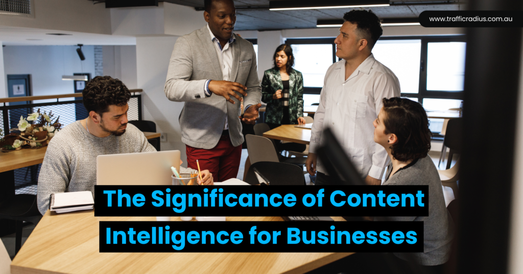 The Significance of Content Intelligence for Businesses