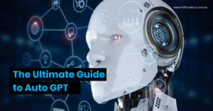 The Ultimate Guide to Auto GPT