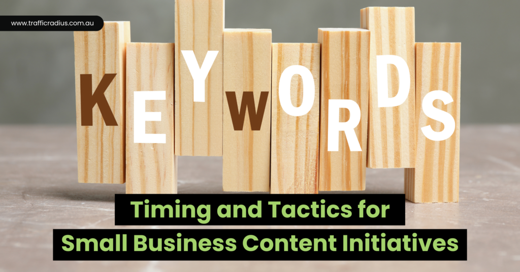 Timing and Tactics for Small Business Content Initiatives