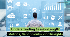Understanding Session Length_ Metrics, Benchmarks, and Insights