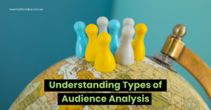 Understanding Types of Audience Analysis