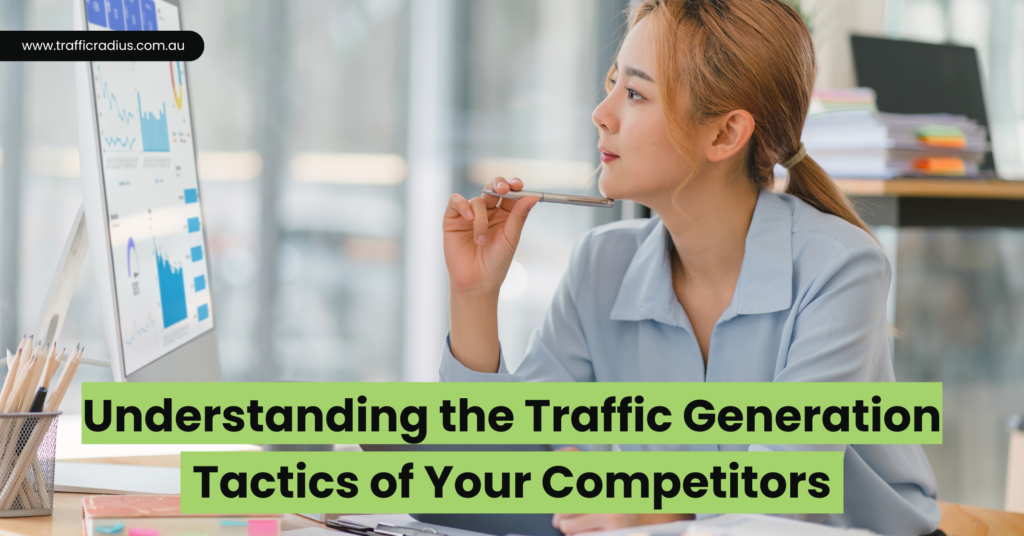 Understanding the Traffic Generation Tactics of Your Competitors
