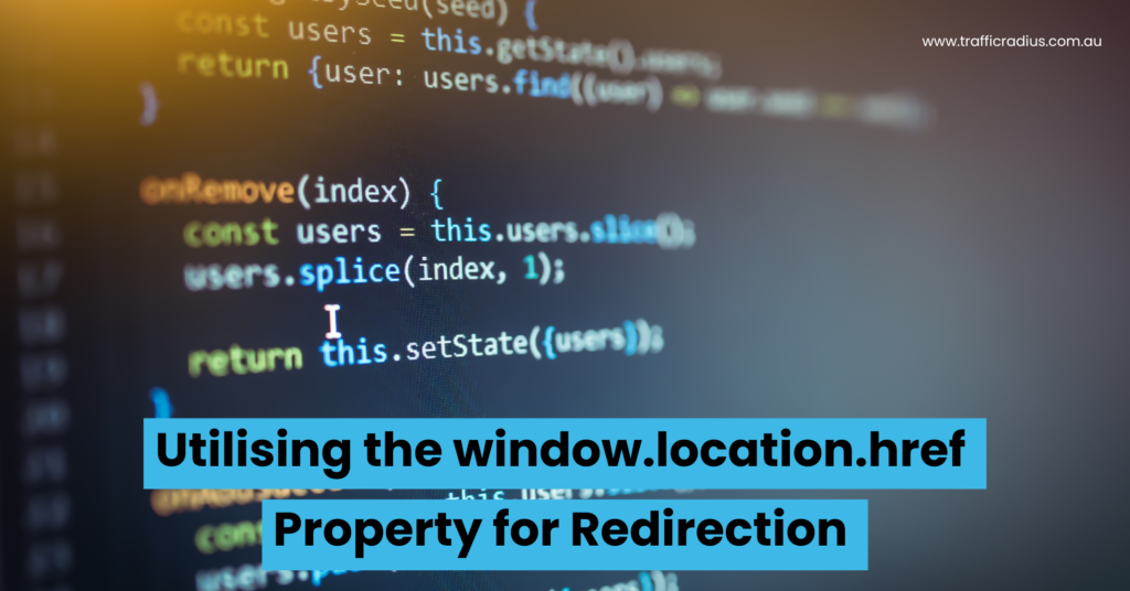 Utilising the window.location.href Property for Redirection