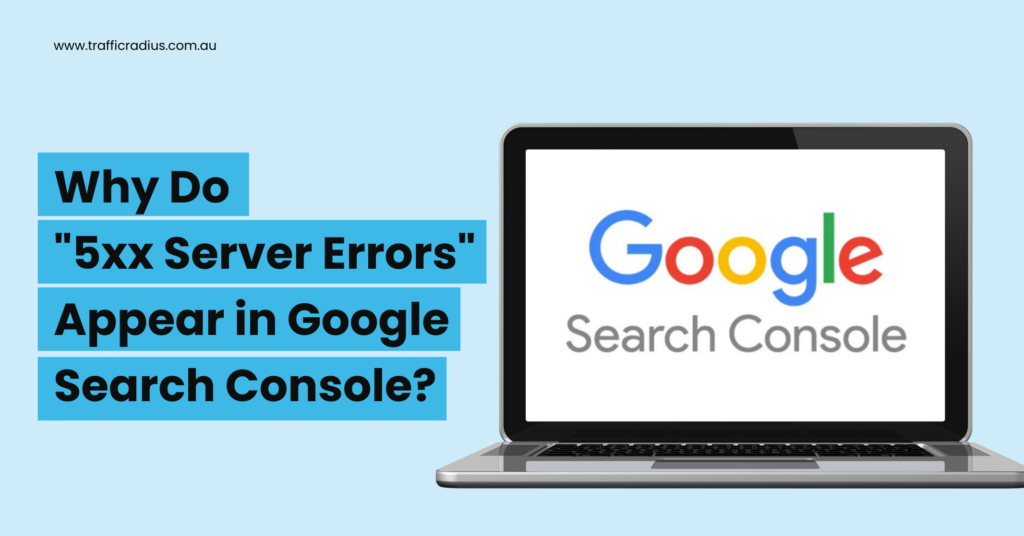 Why Do _5xx Server Errors_ Appear in Google Search Console