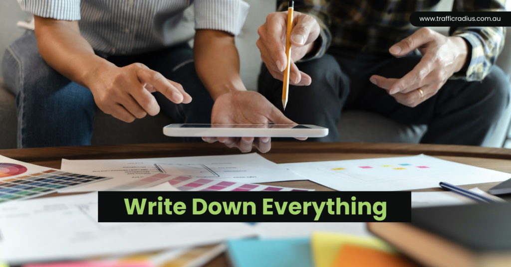 Write Down Everything