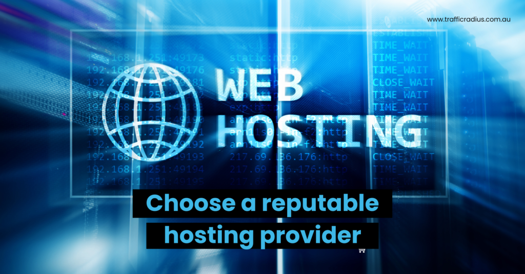 Choose a reputable hosting provider