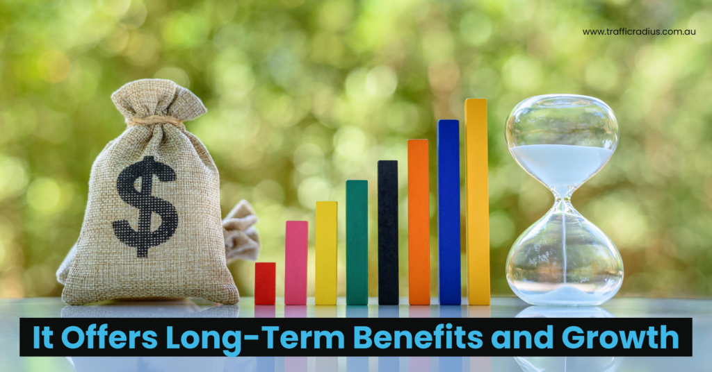It Offers Long-Term Benefits and Growth