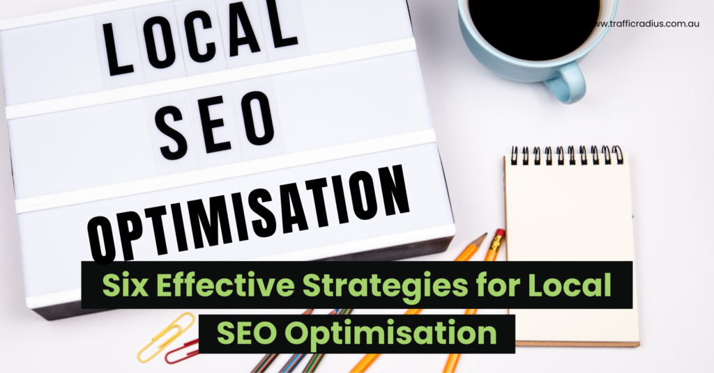 Six Effective Strategies for Local SEO Optimisation
