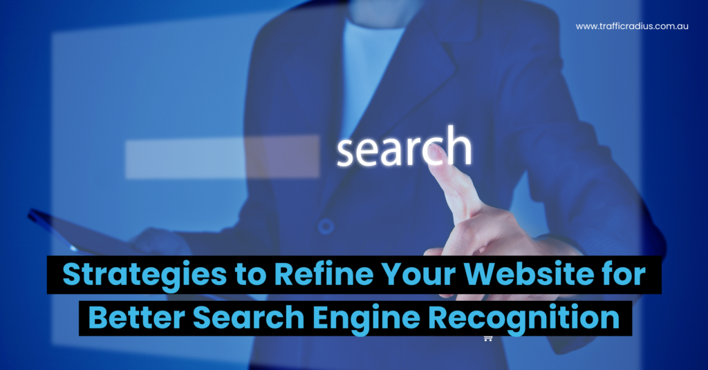 Strategies to Refine Your Website for Better Search Engine Recognition