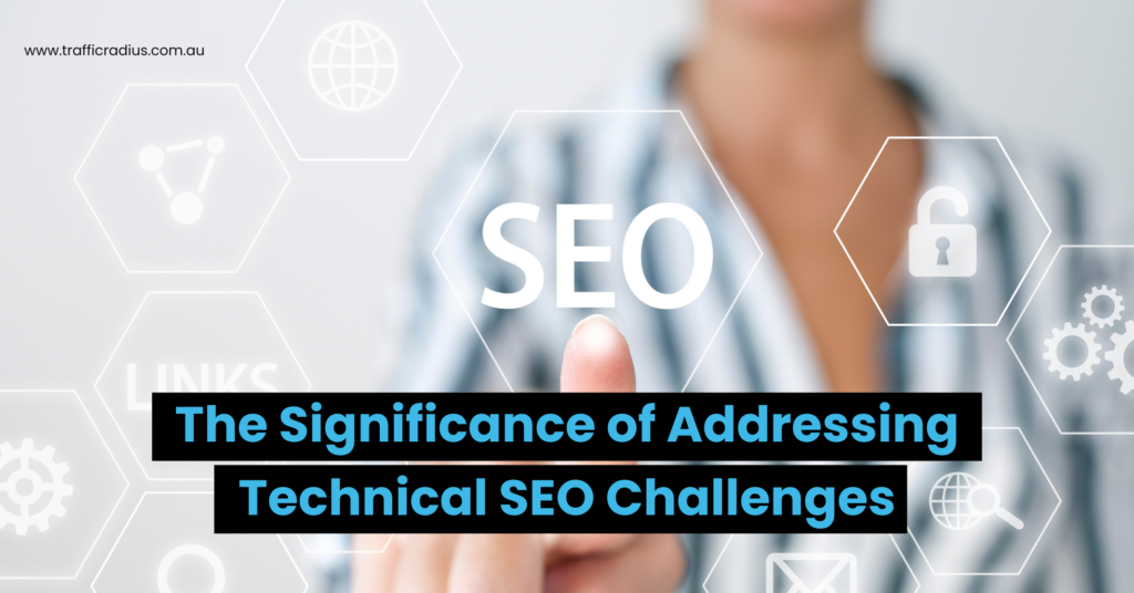 The Significance of Addressing Technical SEO Challenges