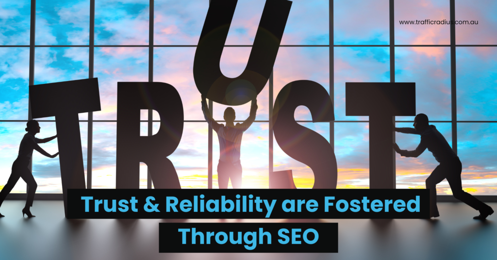 Trust & Reliability are Fostered Through SEO