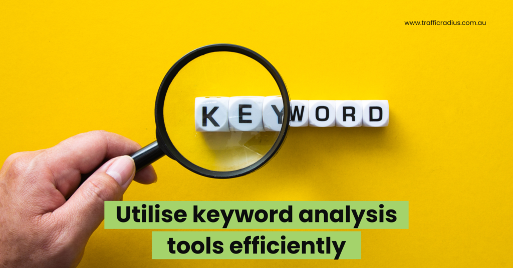 Utilise keyword analysis tools efficiently